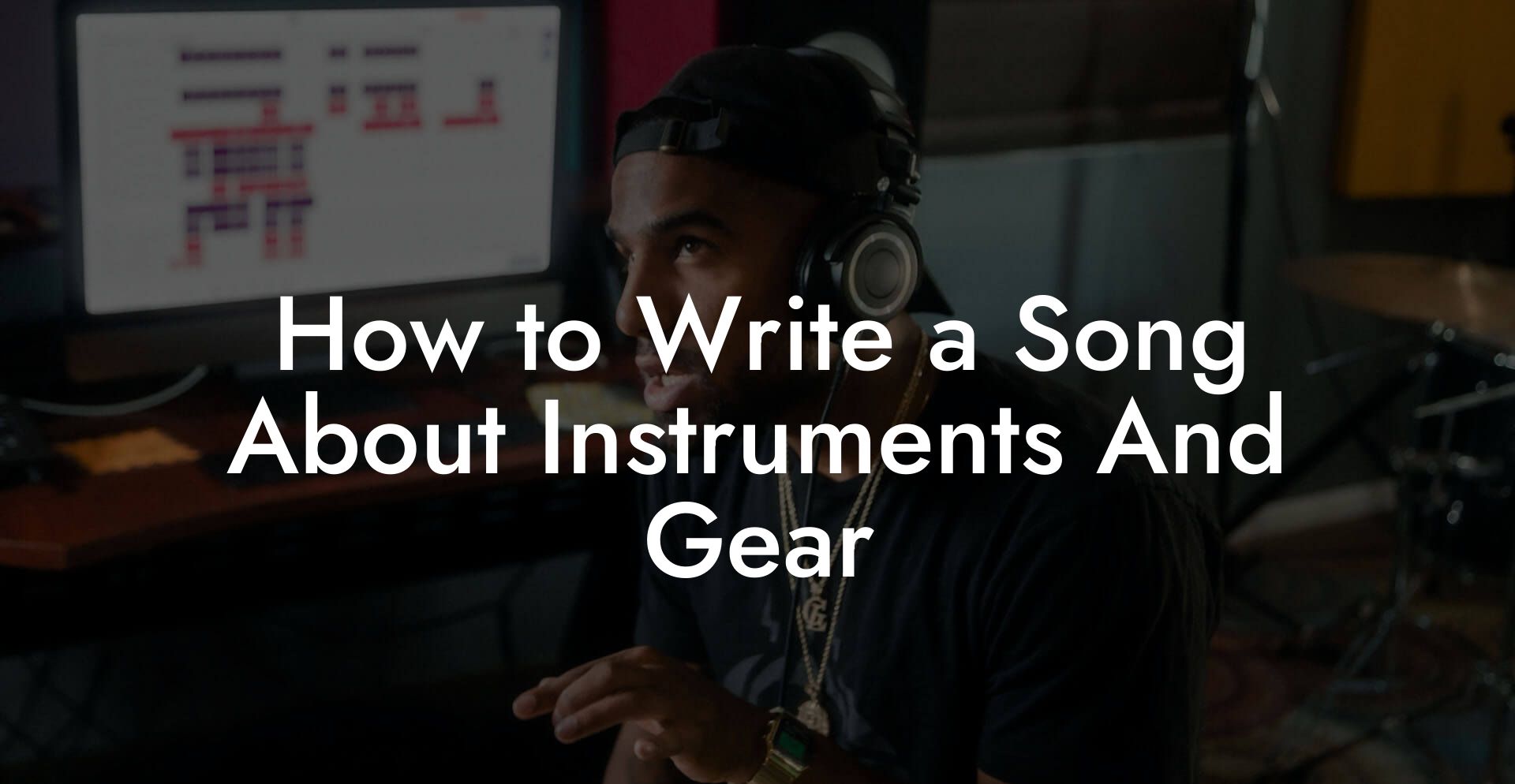 How to Write a Song About Instruments And Gear