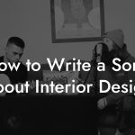 How to Write a Song About Interior Design