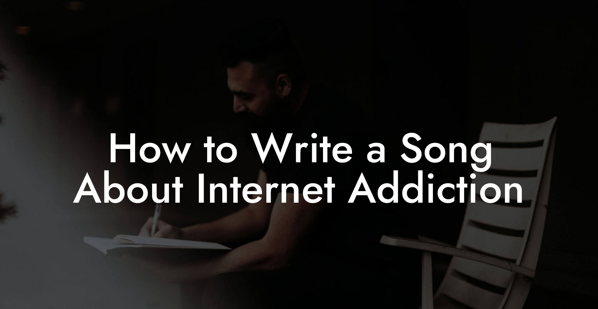 How to Write a Song About Internet Addiction