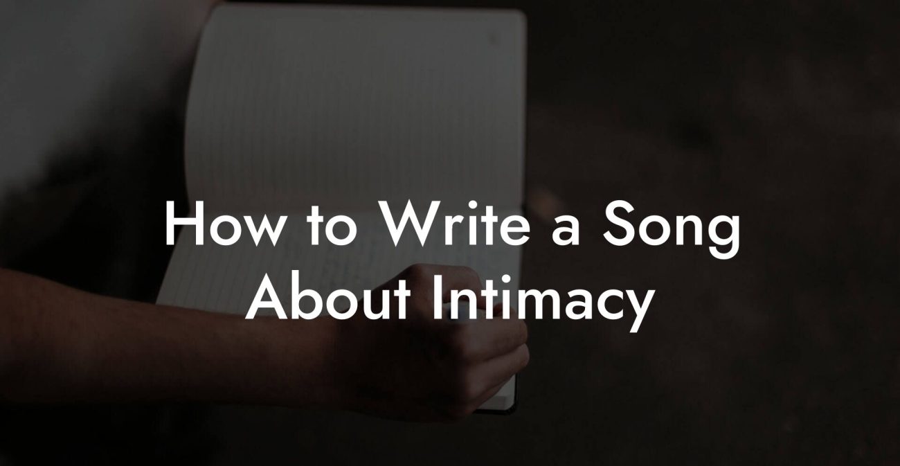 How to Write a Song About Intimacy