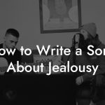 How to Write a Song About Jealousy