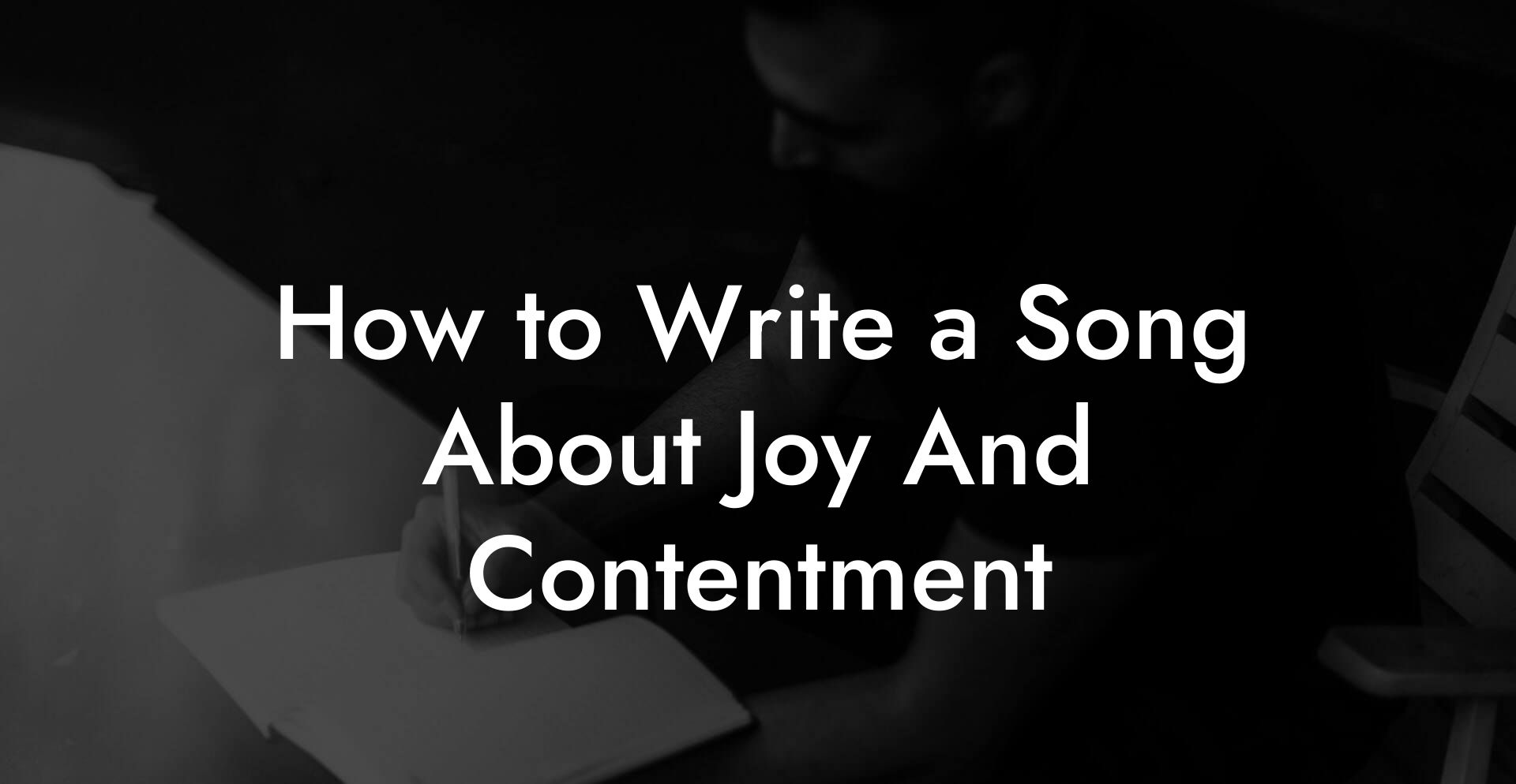 How to Write a Song About Joy And Contentment