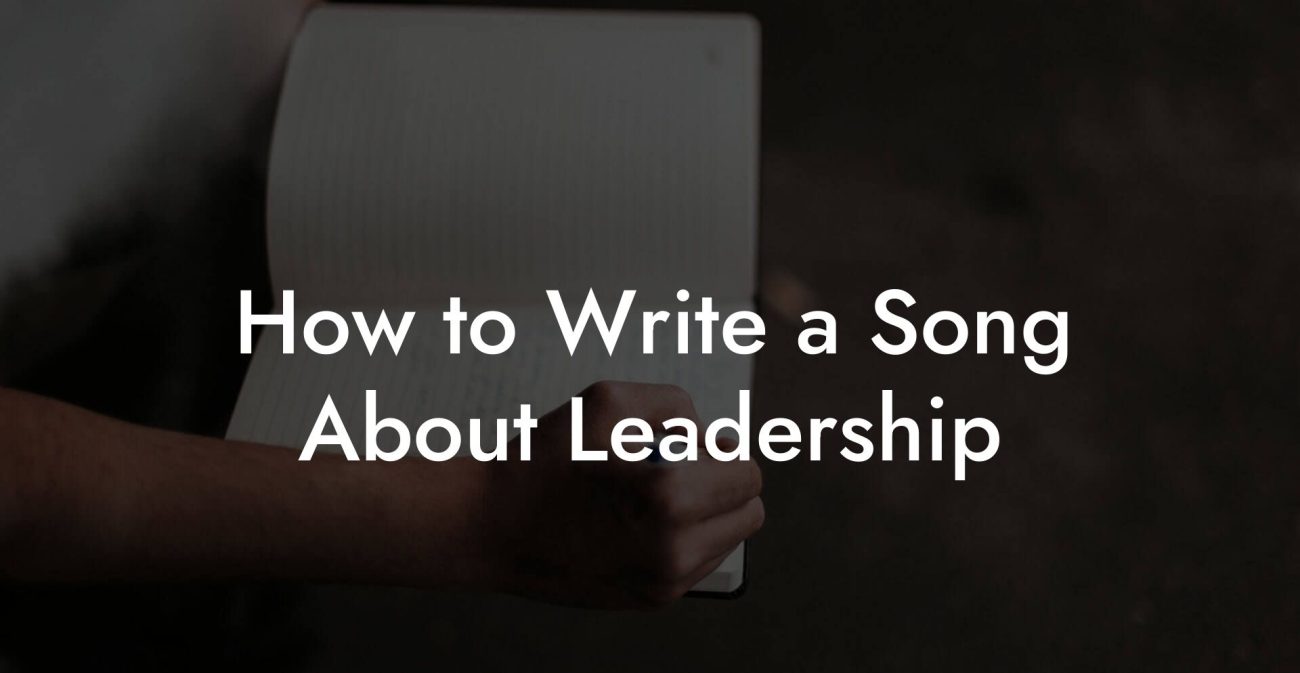 How to Write a Song About Leadership