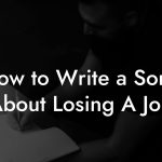 How to Write a Song About Losing A Job
