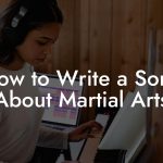 How to Write a Song About Martial Arts