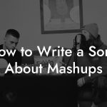 How to Write a Song About Mashups