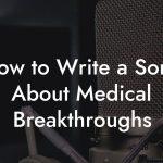 How to Write a Song About Medical Breakthroughs