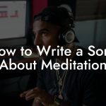 How to Write a Song About Meditation
