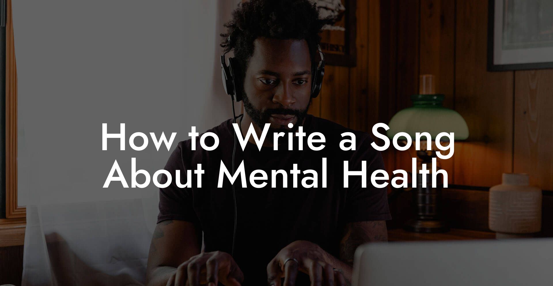 How to Write a Song About Mental Health