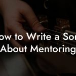 How to Write a Song About Mentoring