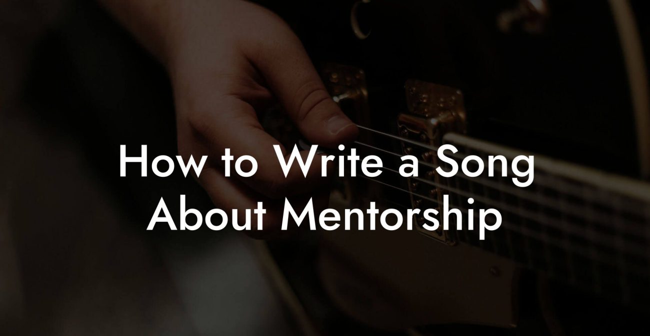 How to Write a Song About Mentorship