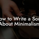 How to Write a Song About Minimalism