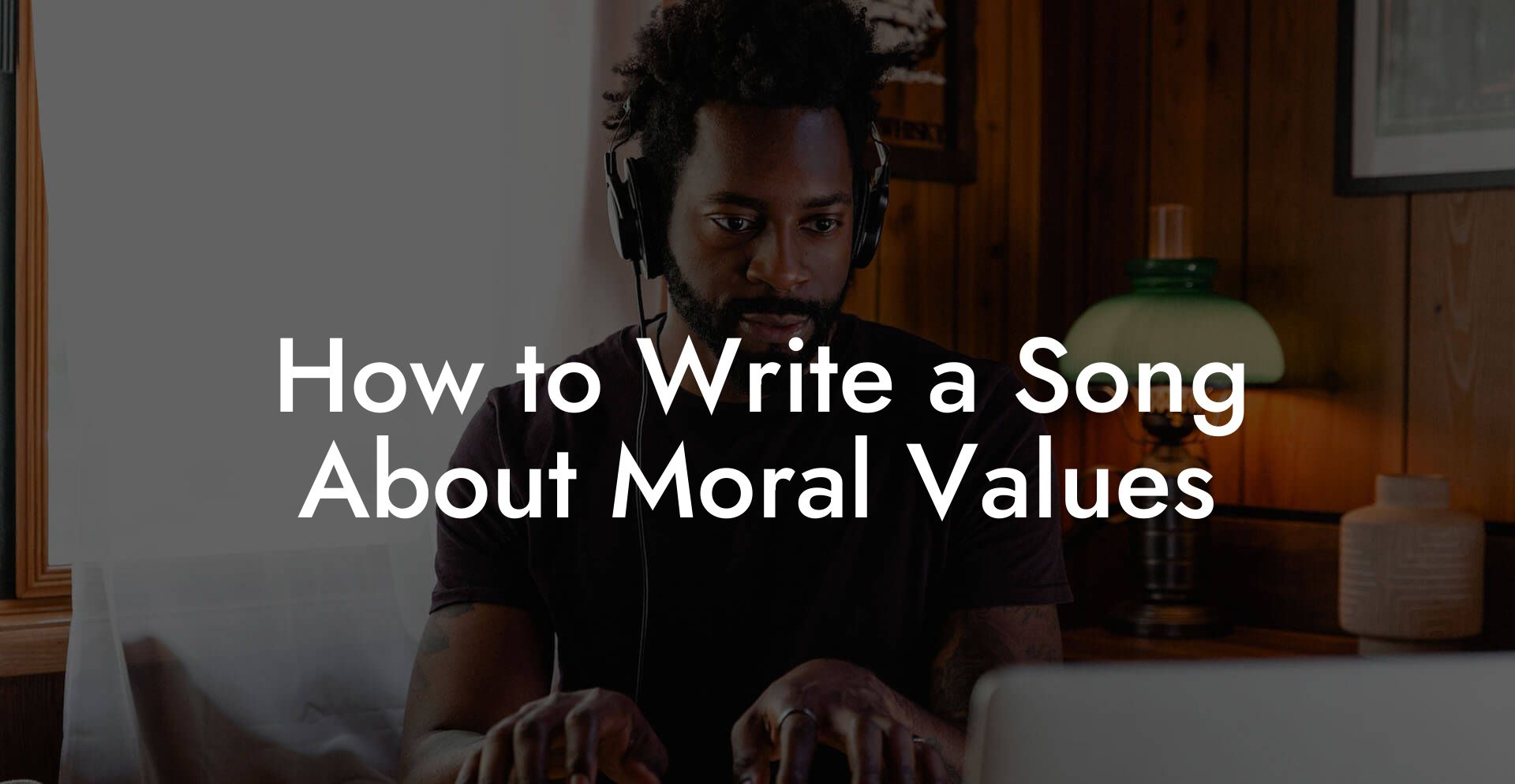 How to Write a Song About Moral Values