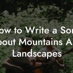 How to Write a Song About Mountains And Landscapes