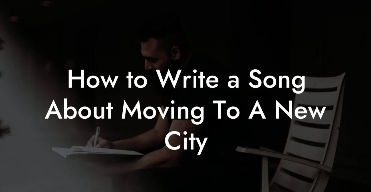 How to Write a Song About Moving To A New City