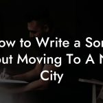 How to Write a Song About Moving To A New City