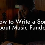 How to Write a Song About Music Fandom