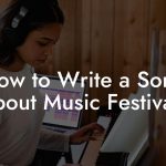 How to Write a Song About Music Festivals