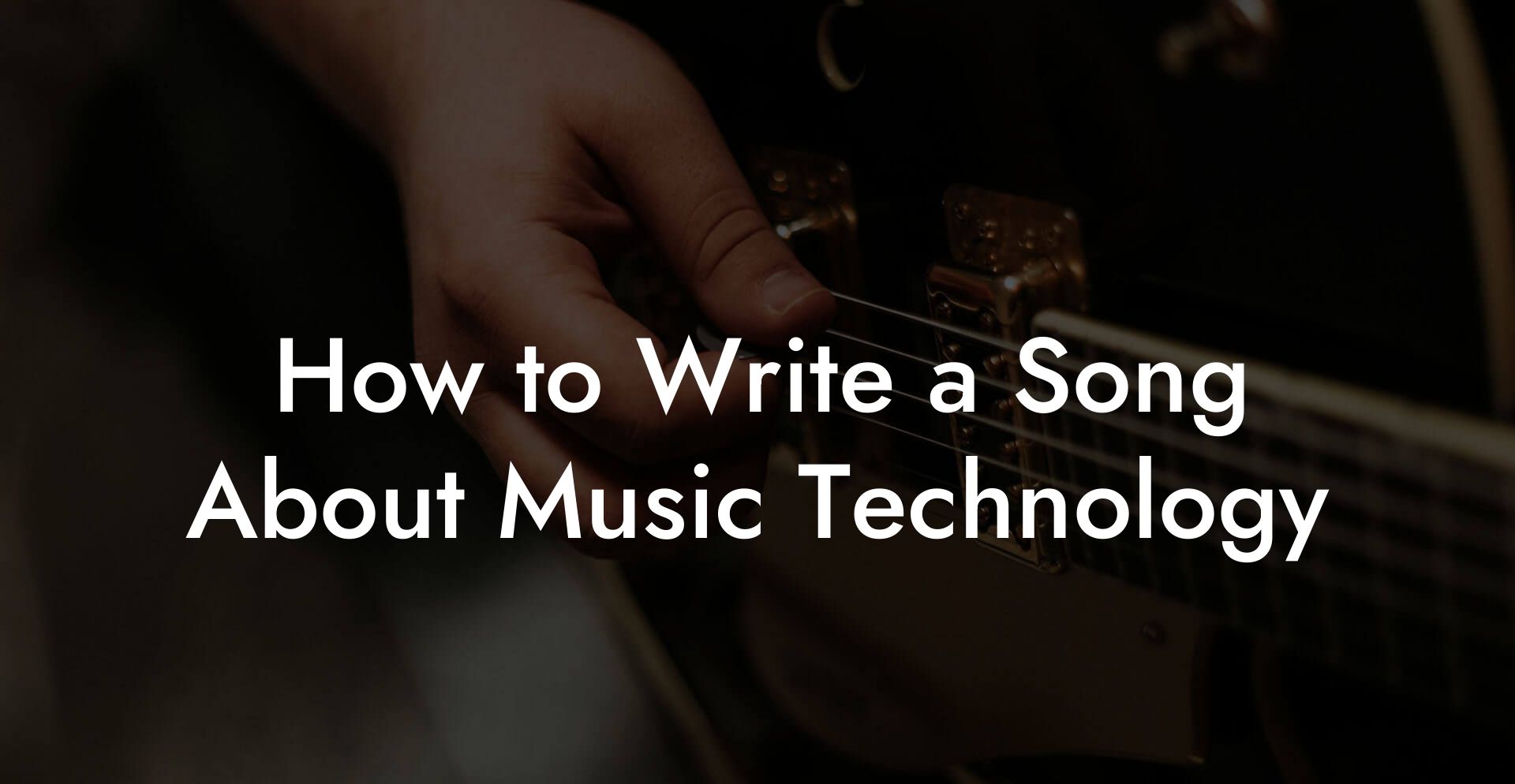 How to Write a Song About Music Technology