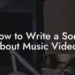How to Write a Song About Music Videos