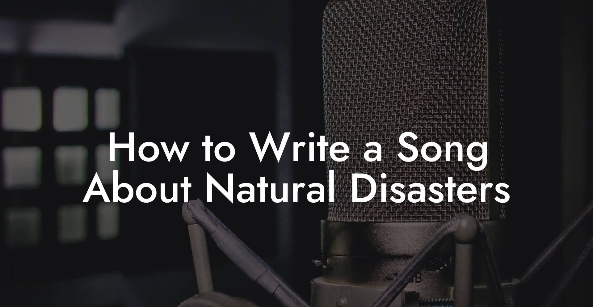 How to Write a Song About Natural Disasters