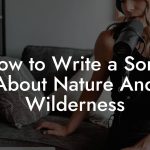 How to Write a Song About Nature And Wilderness