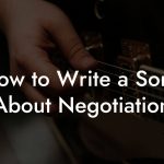 How to Write a Song About Negotiation