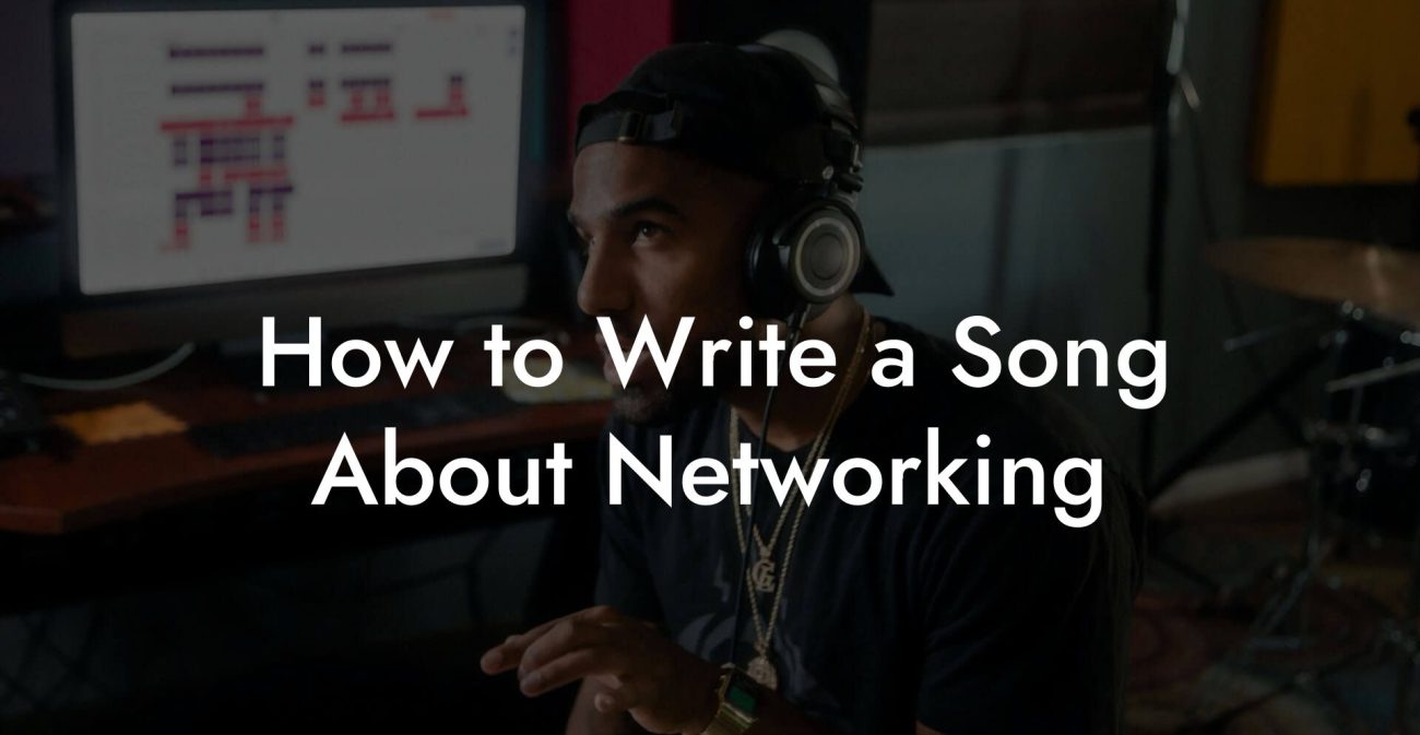 How to Write a Song About Networking