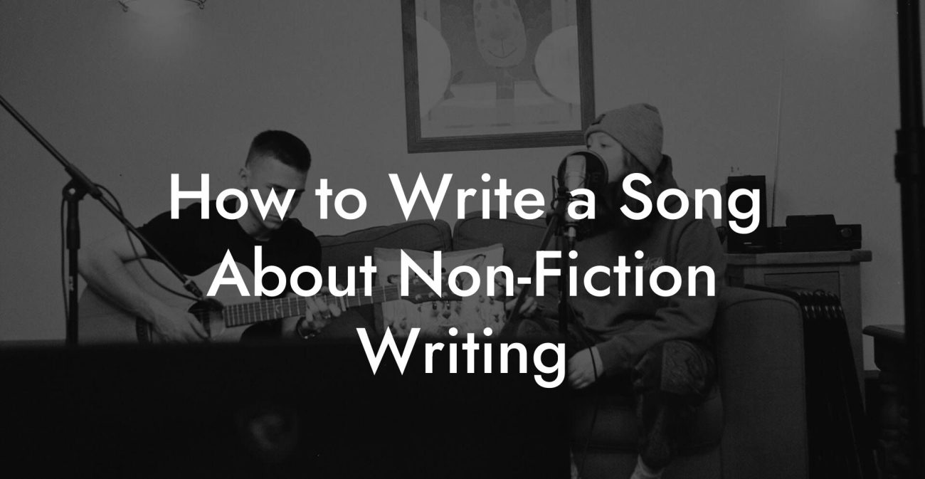 How to Write a Song About Non-Fiction Writing