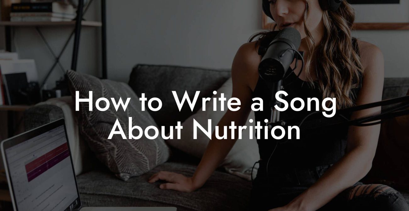 How to Write a Song About Nutrition