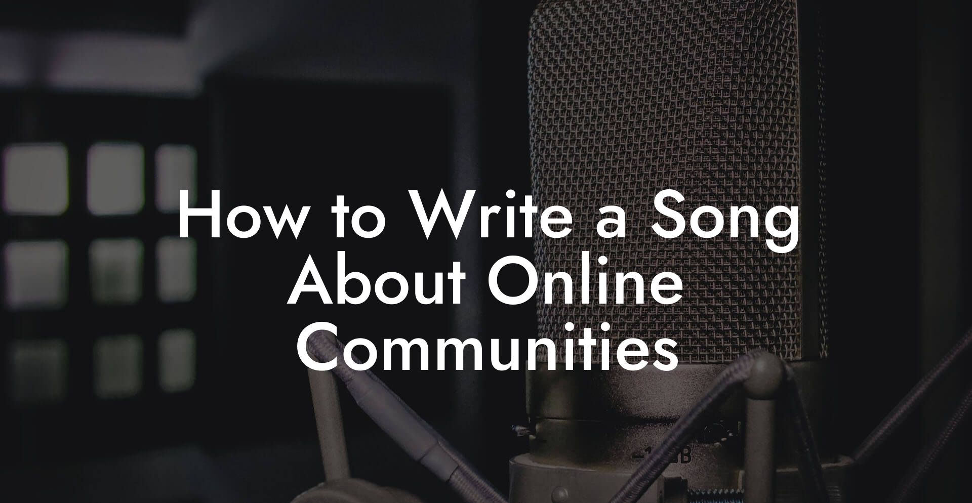 How to Write a Song About Online Communities