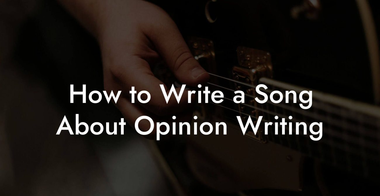 How to Write a Song About Opinion Writing