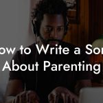 How to Write a Song About Parenting