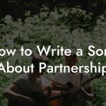 How to Write a Song About Partnership