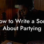 How to Write a Song About Partying
