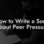 How to Write a Song About Peer Pressure