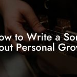 How to Write a Song About Personal Growth