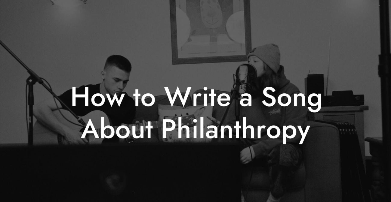 How to Write a Song About Philanthropy