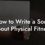 How to Write a Song About Physical Fitness