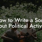 How to Write a Song About Political Activism