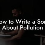 How to Write a Song About Pollution