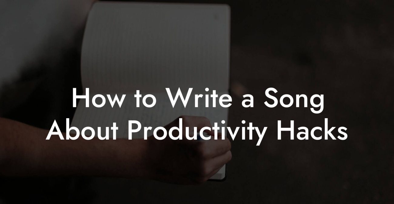 How to Write a Song About Productivity Hacks