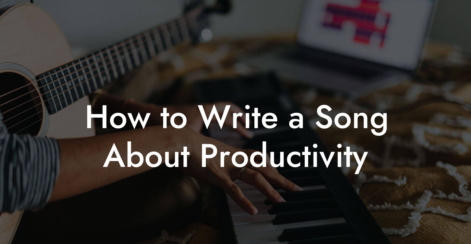 How to Write a Song About Productivity