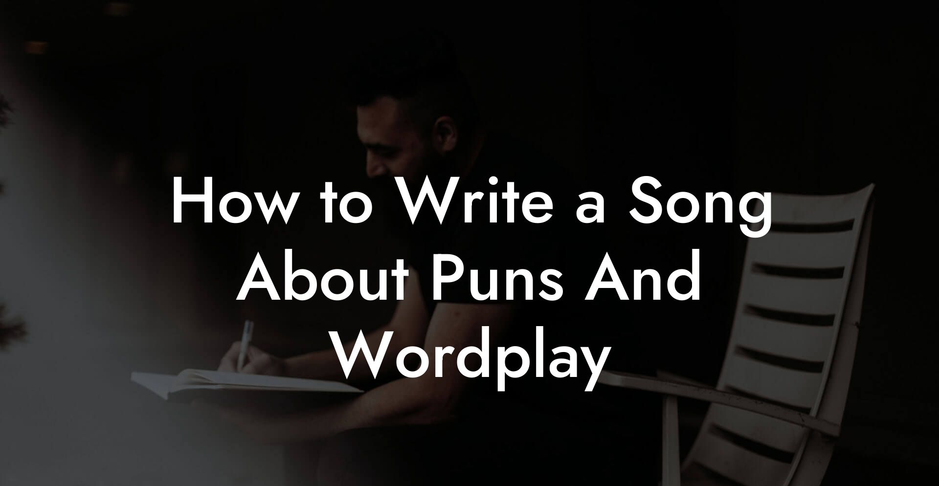 How to Write a Song About Puns And Wordplay