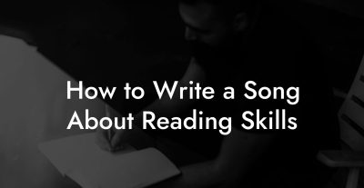 How to Write a Song About Reading Skills