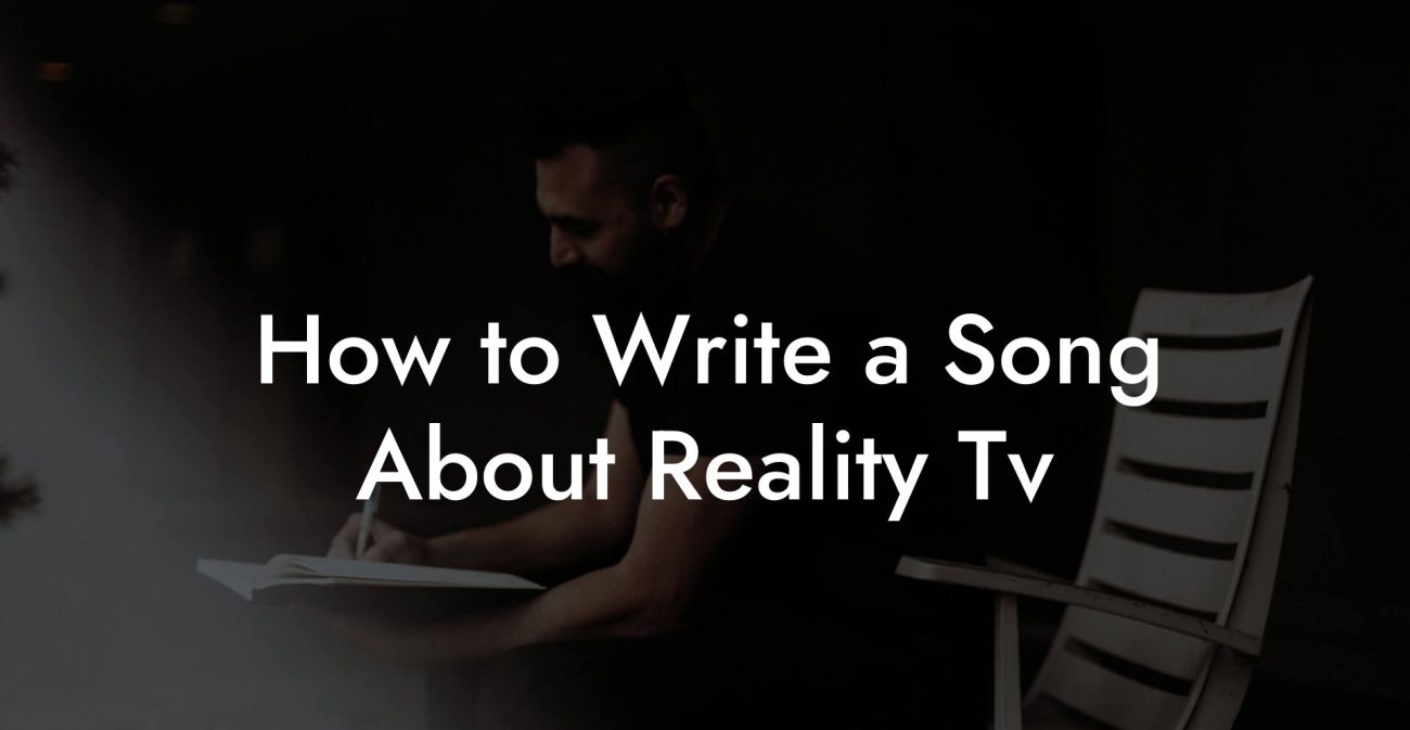 How to Write a Song About Reality Tv