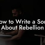 How to Write a Song About Rebellion