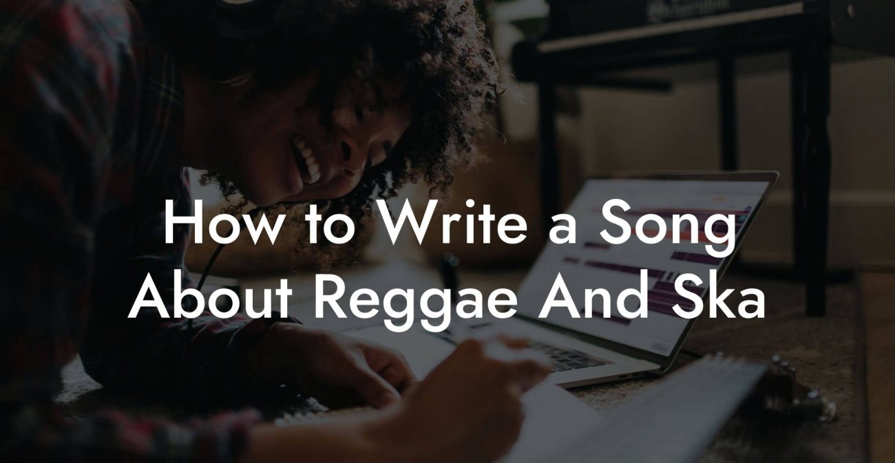 How to Write a Song About Reggae And Ska