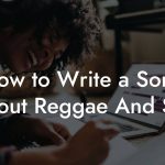 How to Write a Song About Reggae And Ska