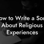 How to Write a Song About Religious Experiences
